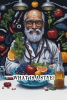 What Is a Stye?: Learn about styes, painful eyelid lumps, and their causes, symptoms, and treatment. B0CJ41XF99 Book Cover