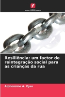 Resiliência: um factor de reintegração social para as crianças da rua 6206023044 Book Cover