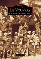 Vouvray de Sainte Radegonde à Noizay (Mémoire En Images Locaux) (French Edition) 284253462X Book Cover