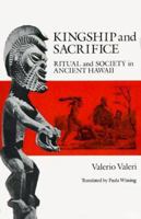 Kingship and Sacrifice: Ritual and Society in Ancient Hawaii 0226845605 Book Cover