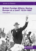 Britain Foreign Affairs: Saving Europe at a Cost? 1919-60 034098497X Book Cover