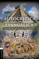 Autocrítica a la religiosidad popular evangélica: Prácticas dudosas en el ejercicio de nuestra fe 8417131280 Book Cover