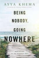 Being Nobody, Going Nowhere, Revised: Meditations on the Buddhist Path 0861710525 Book Cover
