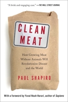Clean Meat: How Growing Meat Without Animals Will Revolutionize Dinner and the World 1501189085 Book Cover