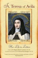 St. Teresa of Avila: Her Life in Letters 0870613138 Book Cover