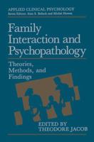 Family Interaction and Psychopathology: Theories, Methods and Findings 030642357X Book Cover