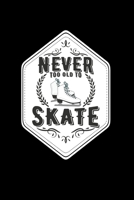 Never too old to skate: 6x9 FIGURE SKATING | lined | ruled paper | notebook | notes 1707879354 Book Cover