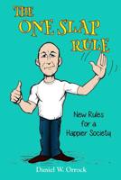 The One Slap Rule : New Rules for a Happier Society 0998949647 Book Cover