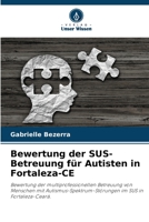 Bewertung der SUS-Betreuung für Autisten in Fortaleza-CE: Bewertung der multiprofessionellen Betreuung von Menschen mit Autismus-Spektrum-Störungen im SUS in Fortaleza-Ceará. 620633015X Book Cover