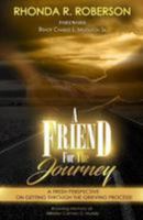 A Friend For The Journey: A fresh perspective on getting through the grieving process 0692842586 Book Cover
