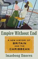 Empire without End: A History of Britain and the Caribbean 198217501X Book Cover