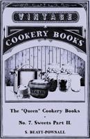 The Queen Cookery Books - No. 7. Sweets Part II. 1444620932 Book Cover