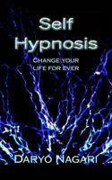 Self Hypnosis: Change your life for ever 1499727909 Book Cover