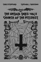 The Untold Tales of the Church of the Fetishist: The Untold Tales: Volume II 1098373219 Book Cover