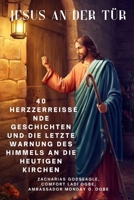 JESUS AN DER TÜR 40 herzzerreißende Geschichten und die letzte Warnung des Himmels an die heutigen Kirchen (German Edition) B0FKLXZ9RR Book Cover