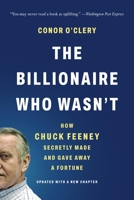 The Billionaire Who Wasn't: How Chuck Feeney Secretly Made and Gave Away a Fortune 1586483919 Book Cover