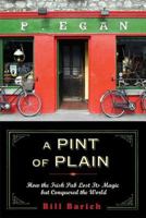A Pint of Plain: How the Irish Pub Lost Its Magic but Conquered the World 080271062X Book Cover