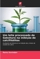 Um leite processado de Gokshura na inibição de calcifitólitos 6206899977 Book Cover
