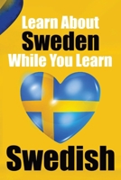 Learn 50 Things You Didn't About Sweden While You Learn Swedish Perfect for Beginners, Children, Adults and Other Swedish Learners: Stories of Sweden: ... Discover Sweden and the Swedish Language 940370585X Book Cover