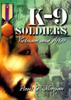 K-9 Soldiers : Vietnam and After (Memories Series) (Hellgate Memories Series.) 1555714951 Book Cover