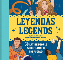 Leyendas/Legends: 60 Latine People Who Changed the World 1797211986 Book Cover