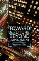 Toward a Future Beyond Employment 113734962X Book Cover