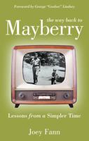 The Way Back to Mayberry: Lessons from a Simpler Time 0805424202 Book Cover