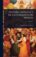 Historia Antigua Y De La Conquista De MÃ(c)xico (Spanish Edition) 1023888750 Book Cover