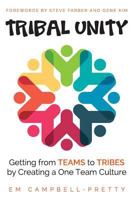 Tribal Unity: Getting from Teams to Tribes by Creating a One Team Culture 1537347578 Book Cover