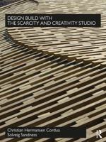 Design Build with the Scarcity and Creativity Studio 0367511444 Book Cover