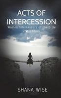 Acts of Intercession: Women Intercessors of the Bible 0986317373 Book Cover