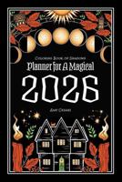 Coloring Book of Shadows : Planner for a Magical 2026 195366069X Book Cover