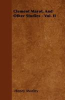 Clement Marot and Other Studies, Vol. 2 of 2 (Classic Reprint) 338210640X Book Cover