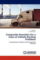 Composite Heuristics for a Class of Vehicle Routing Problems: Consideration of Delivery, Pick-up and Time Windows 3847348787 Book Cover