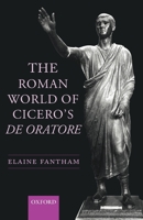 The Roman World of Cicero's De Oratore 0199207739 Book Cover