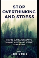 OVERTHINKING: How to Stop Anxiety, Negative Thinking and Control Your Thoughts B088GJHG1N Book Cover