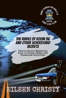 The Riddle of Room 36 and Other Schoolyard Secrets: Twelve Clever Mysteries Full of Clues, Codes, and Classroom Surprises (Code Clue Club) B0F7WTPG4Z Book Cover
