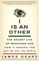 I Is an Other: The Secret Life of Metaphor and How It Shapes the Way We See the World 0061710296 Book Cover