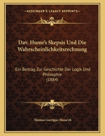 Dav. Hume's Skepsis Und Die Wahrscheinlichkeitsrechnung: Ein Beitrag Zur Geschichte Der Logik Und Philosophie 1021924946 Book Cover