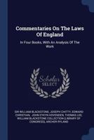 Commentaries on the Laws of England: In Four Books, with an Analysis of the Work 1377146995 Book Cover