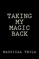 Taking My Magic Back 1978475268 Book Cover