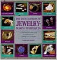 The Encyclopedia of Jewelry-Making Techniques: A Comprehensive Visual Guide to Traditional and Contemporary Techniques