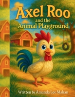 Axel Roo and the Animal Playground B0FG2VYPZ1 Book Cover
