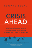 Crisis Ready: 101 Ways to Prepare for and Bounce Back from Disasters, Scandals and Other Emergencies 1529361427 Book Cover