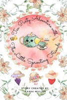 Tea Party Adventure with the Little Sprouting Friends B0GVF6PTXC Book Cover