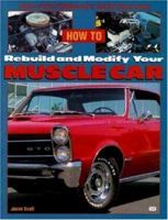 How To Rebuild and Modify Your Muscle Car (Motorbooks Workshop) 0760327750 Book Cover