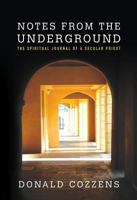 Notes from the Underground: The Spiritual Journal of a Secular Priest 1626980063 Book Cover