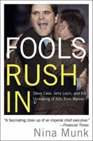 Fools Rush In : Steve Case, Jerry Levin, and the Unmaking of AOL Time Warner 0060540346 Book Cover