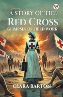 A Story Of The Red Cross Glimpses Of Field Work 9370812903 Book Cover