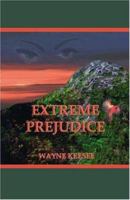 Extreme Prejudice 1412064708 Book Cover